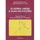 Álgebra Linear e suas Aplicações: Resumo Teórico, Exercícios Resolvido autor Ana Célia da Costa / Silva Aristóteles An