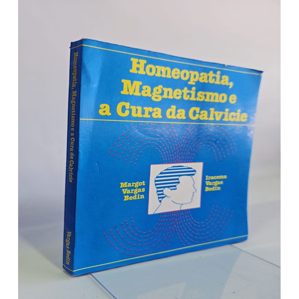 Homeopatia, Magnetismo e Cura da Calvice autor Margor Vargas Bedin e Iracema Vargas Bedin