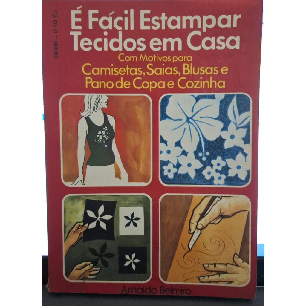 É Fácil Estampar Tecidos Em Casa autor Arnaldo Belmiro