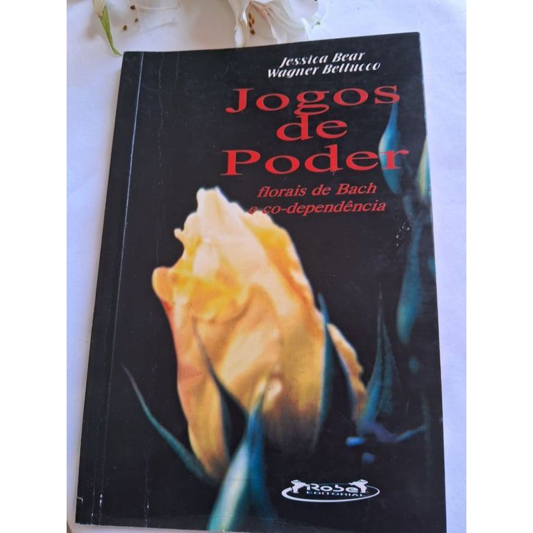 Jogos de Poder - Florais de Bach e Co-Dependência de Jessica Bear e Wagner Belluco 6305329