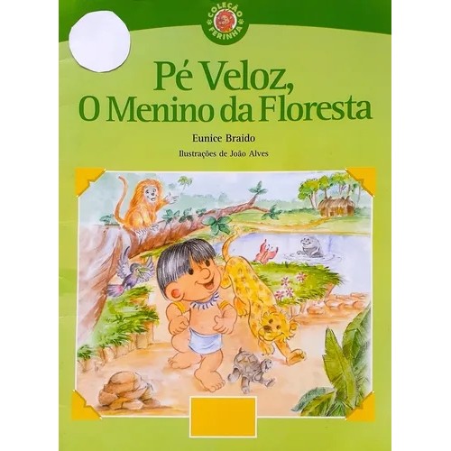 Pé Veloz, O Menino Da Floresta autor Eunice Braido