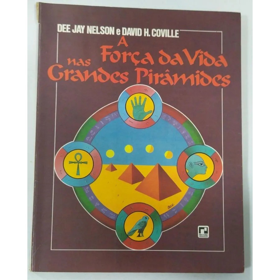 A Força Da Vida Nas Grandes Pirâmides de Dee Jay Nelson E David H. Coville