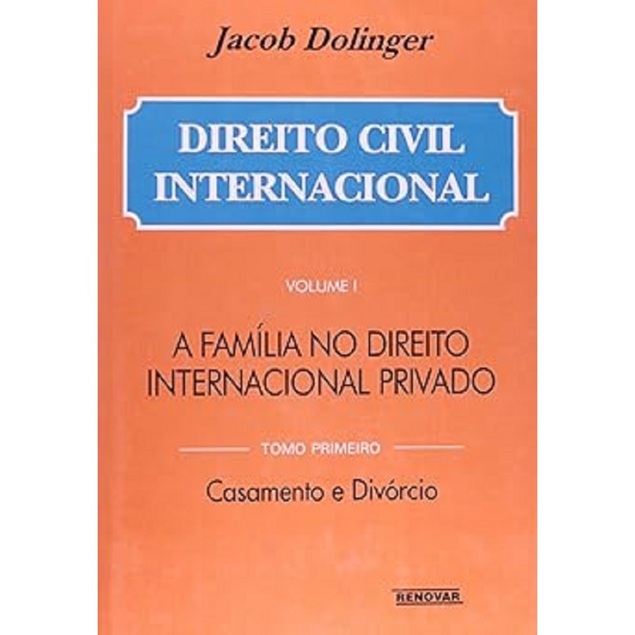 Direito Civil Internacional - Casamento e Divórcio no direito internacional - Tomo 1 autor Jacob Dolinger