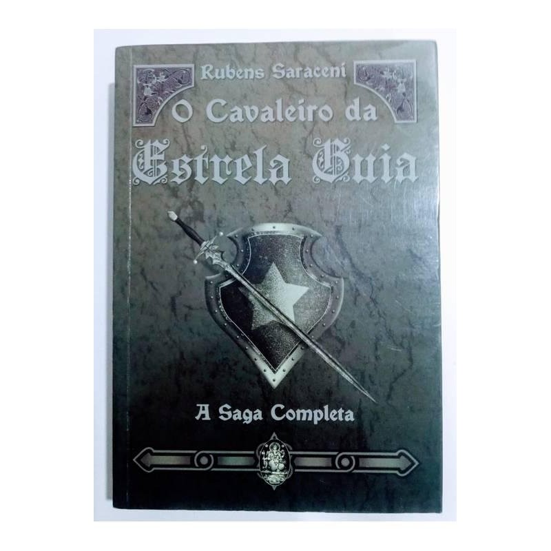 O Cavaleiro da Estrela Guia - a Saga Completa autor Rubens Saraceni Espírito Pai Benedito de Aruanda