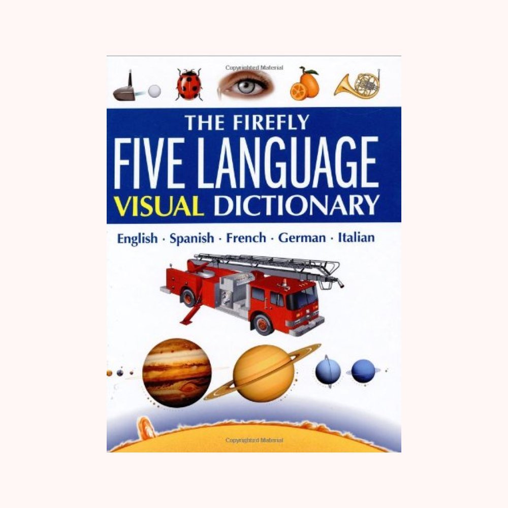 The Firefly Five Language Visual Dictionary: English, Spanish, French, German, Italian