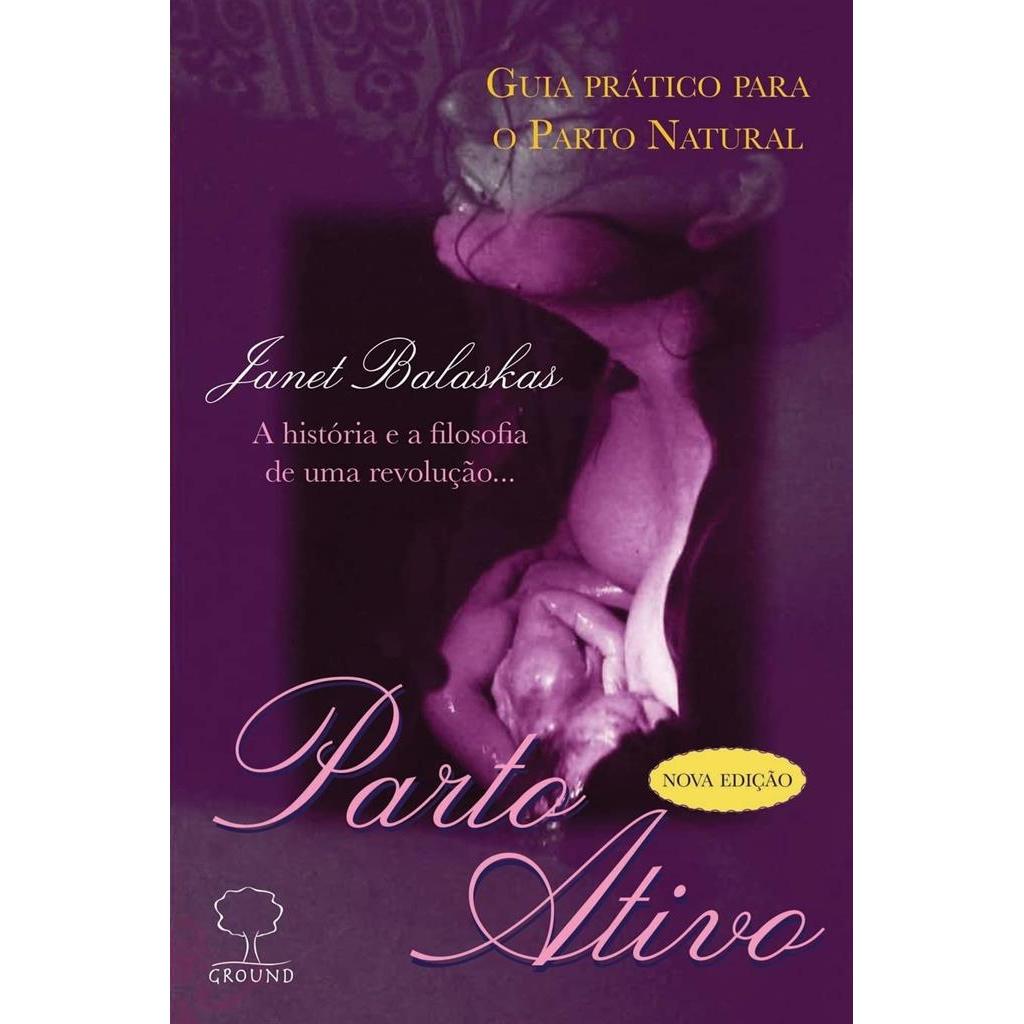 Parto Ativo: Guia Prático Para o Parto Natural (Usado) autor Janet Balaskas