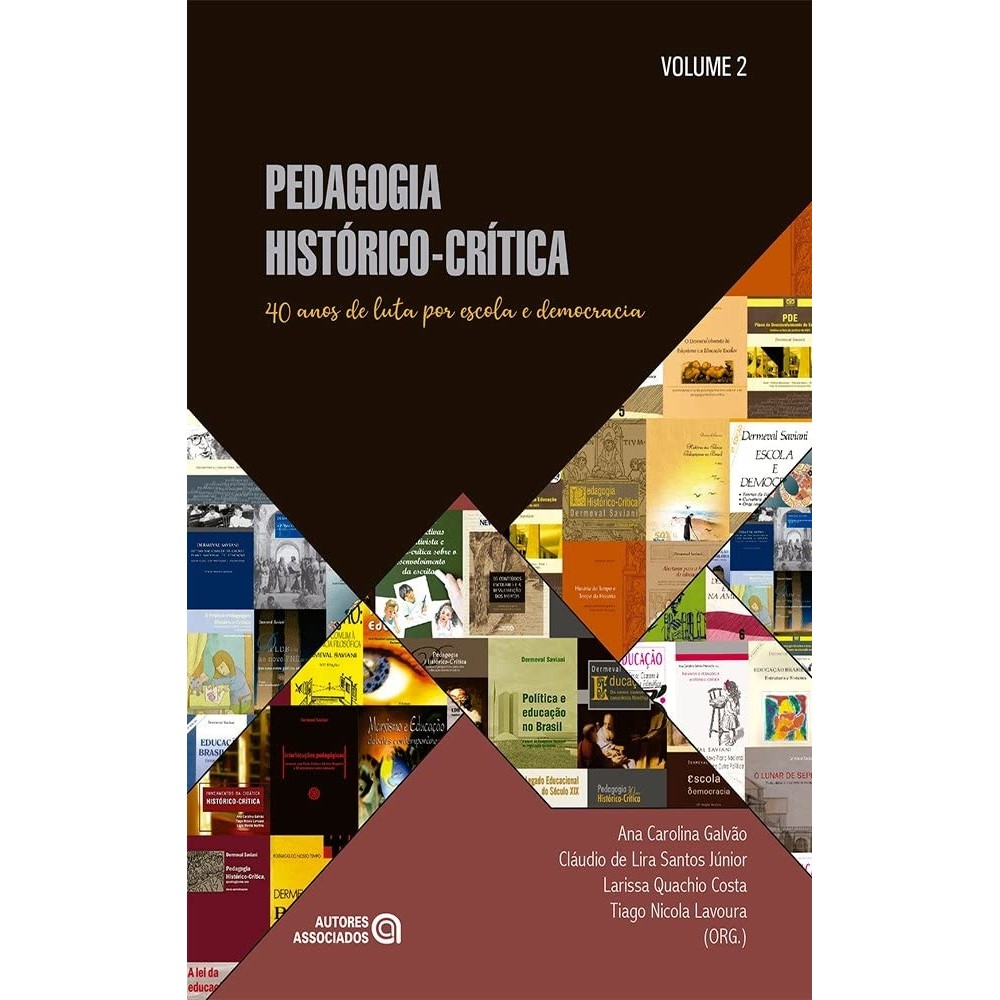 Pedagogia Histórico-crítica: 40 Anos de Luta por Escola e Democracia (Volume 2) autor Ana Carolina Galvão