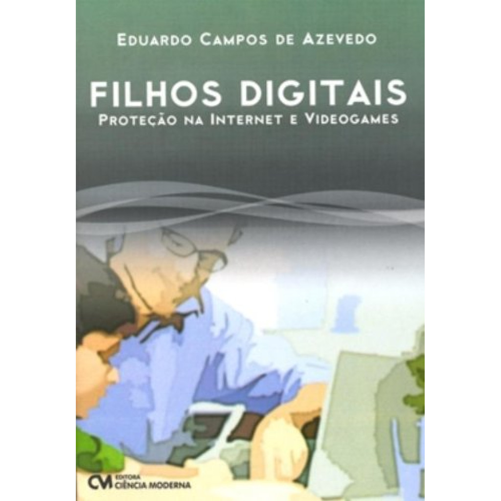 FILHOS DIGITAIS - PROTECAO NA INTERNET E VIDEOGAMES