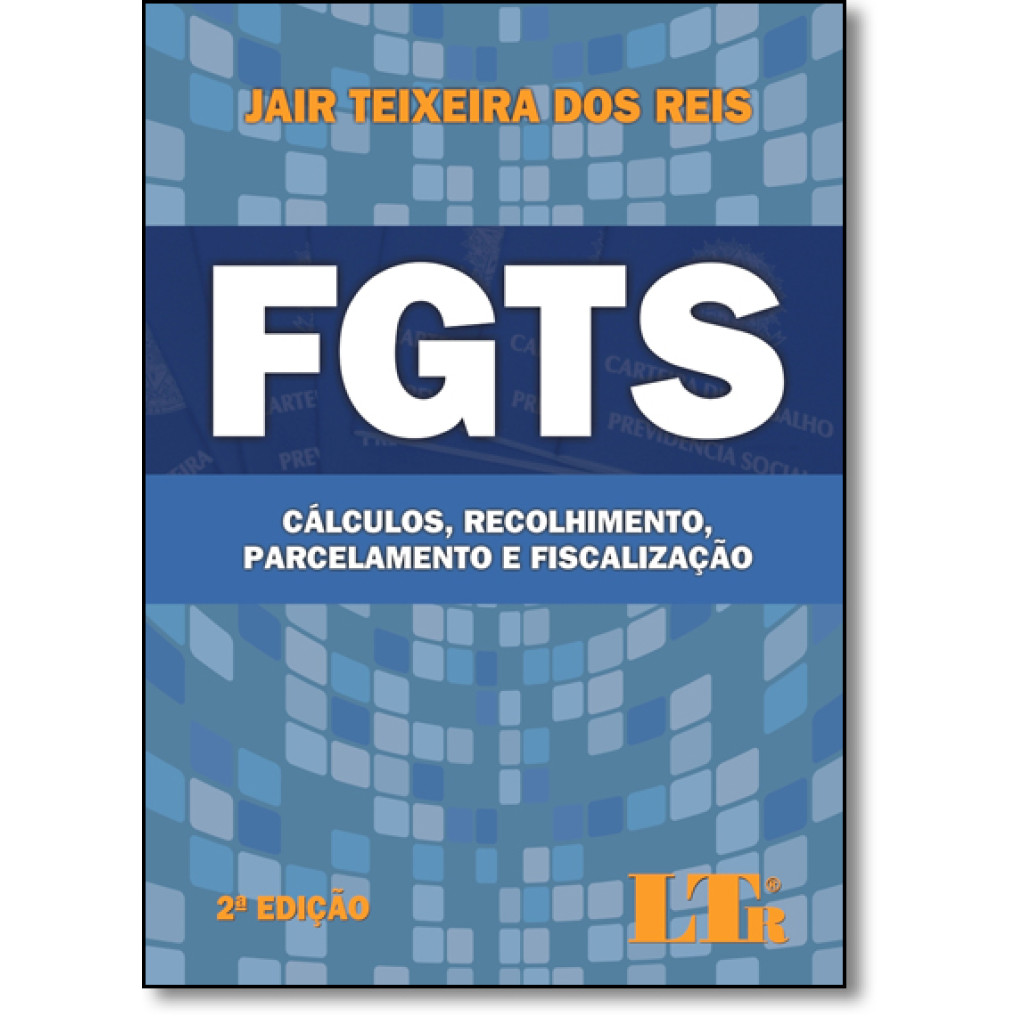 Fgts: Cálculo, Recolhimento, Parcelamento e Fiscalização