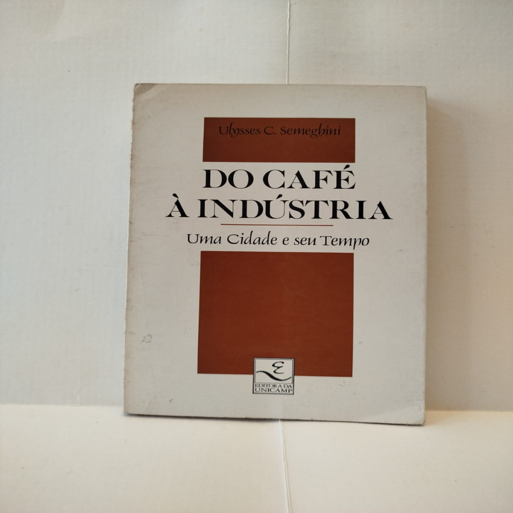 Do Café À Indústria: Uma Cidade E Seu Tempo ( Série Teses ) autor Ulysses C. Semeghini