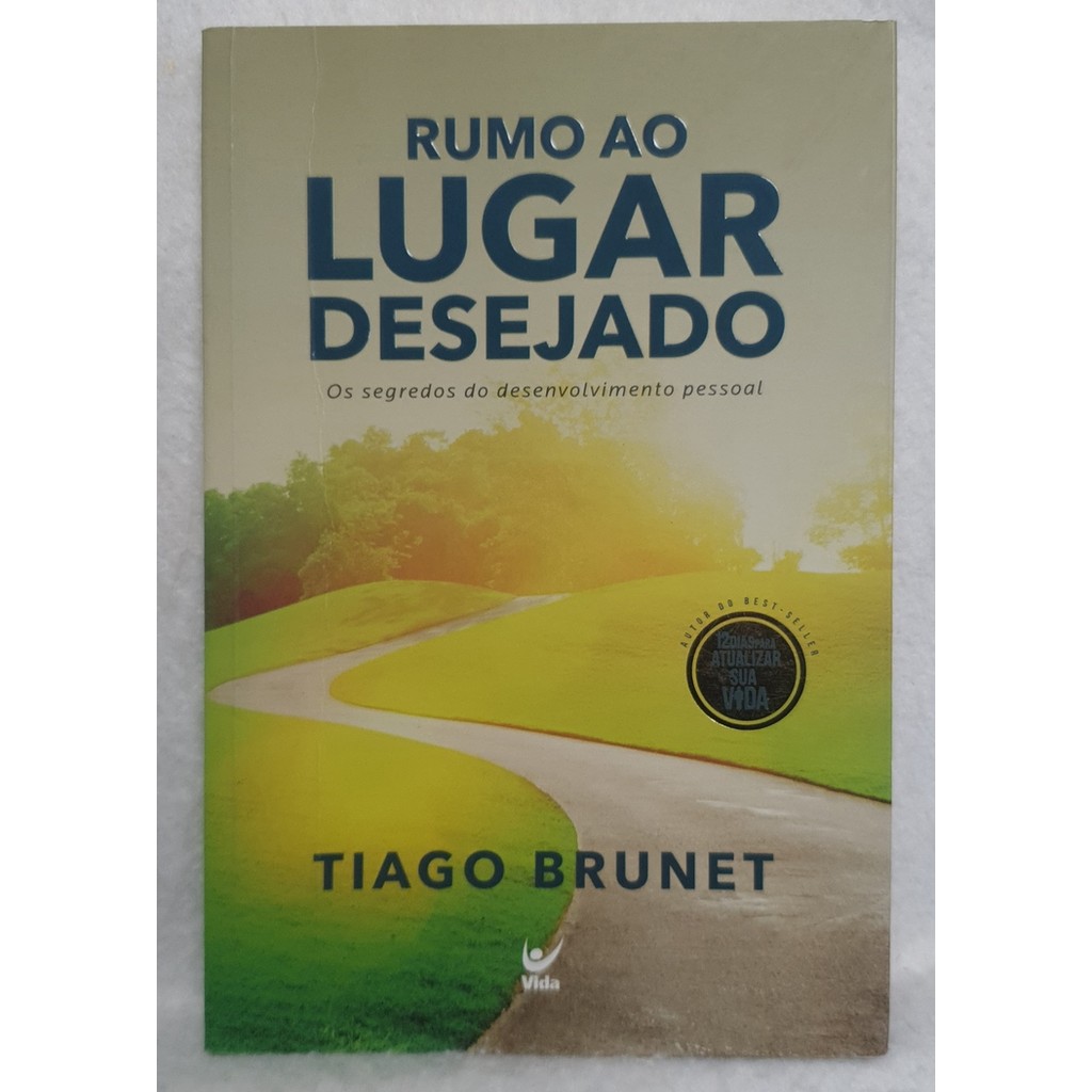 Livro Rumo ao Lugar Desejado - Tiago Brunet - Editora Vida