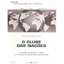 O Clube Das Nações. A Missão Do Brazil Na ONU Filho, Paulo de Góes