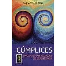 Cúmplices - para Além das Relações de Dependência de Miriam Subirana 7583119