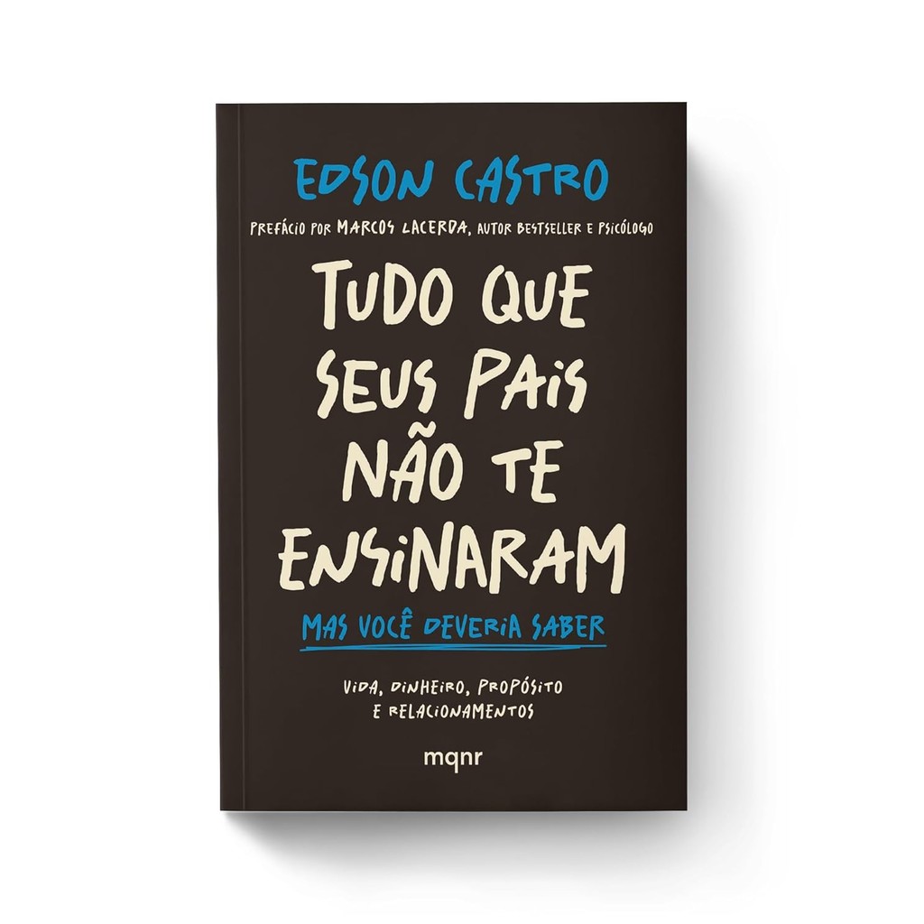 Livro Tudo Que Seus Pais Não Te Ensinaram Mas Você Deveria Saber - Edson Castro