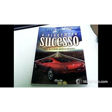 A Viagem Ao Sucesso. Licoes Do Vendedor Que Ficou Milionario Cardoso, Miguel Pedro