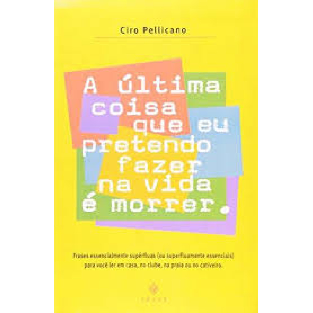 Última Coisa Que Eu Pretendo Fazer na Vida É Morrer, A