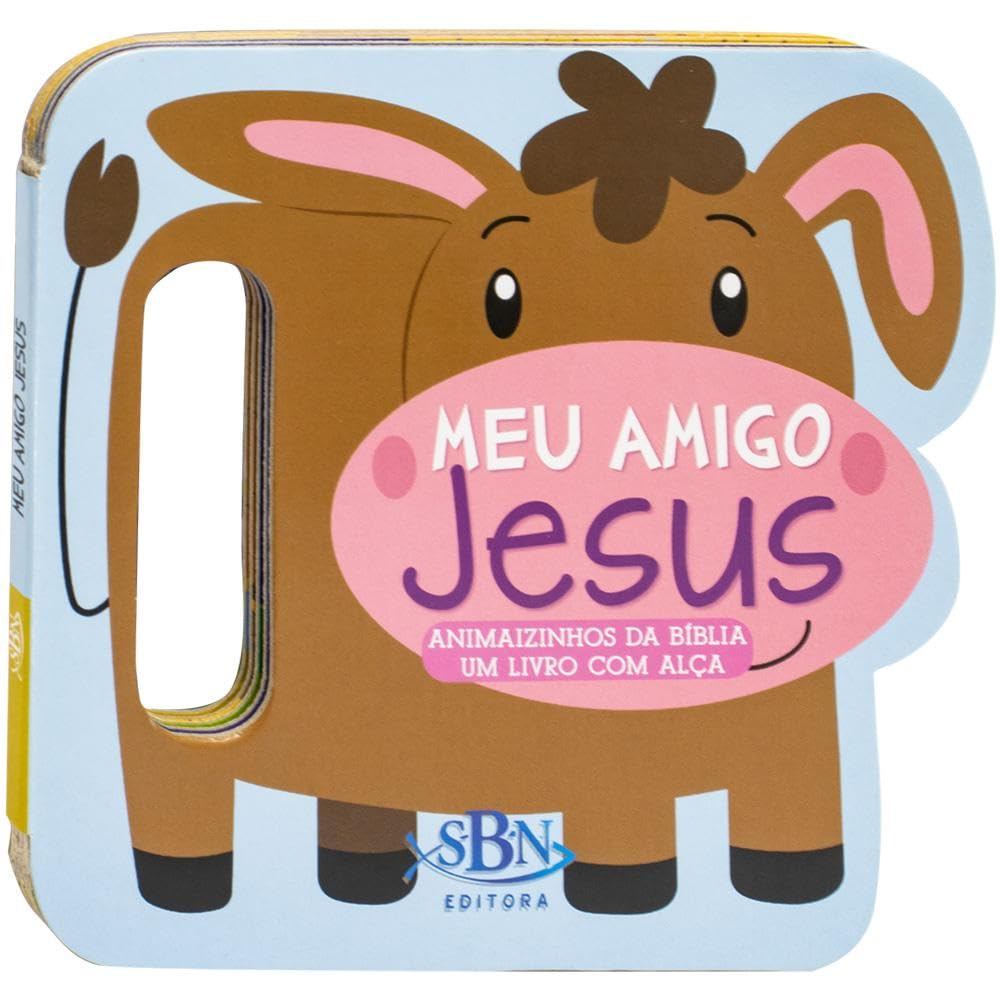 Animaizinhos da Bíblia - Um livro com alça: Meu Amigo Jesus autor Inc. The Clever Factory