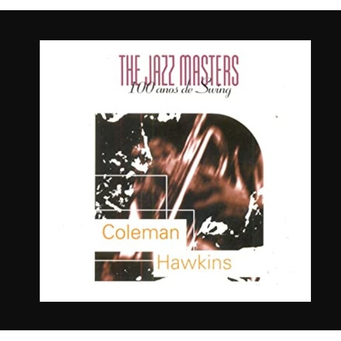 CD Coleman Hawkins The Jazz Masters 100 Anos de Swing