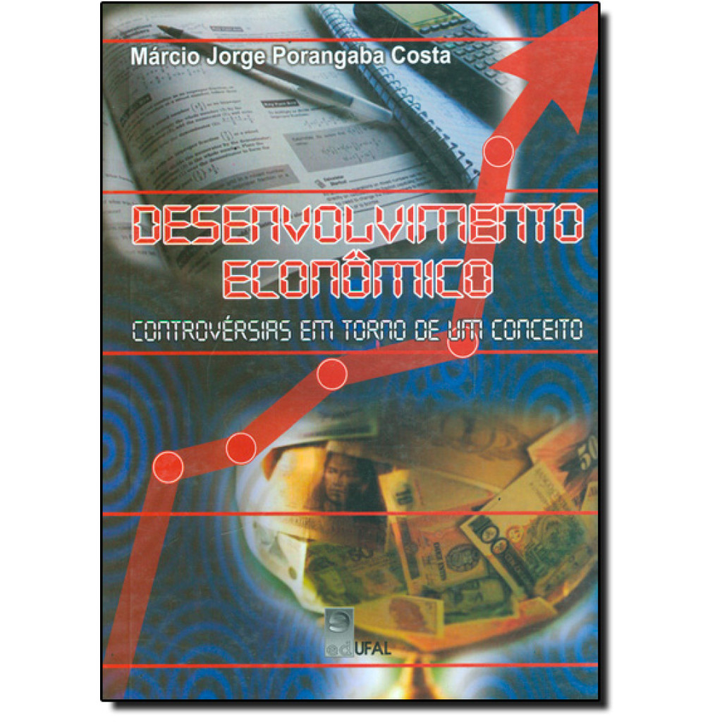 Desenvolvimento Econômico - Controvérsias em Torno de um Conceito