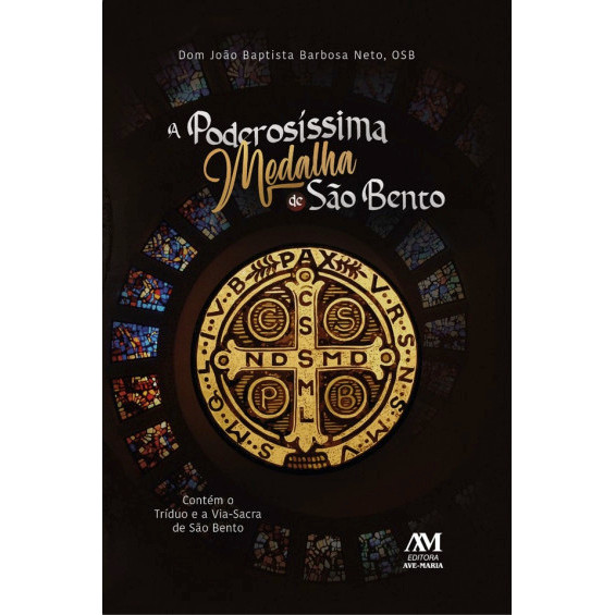 Livro A poderosíssima medalha de São Bento Contém o Tríduo e a Via-Sacra por DOM João Baptista Neto