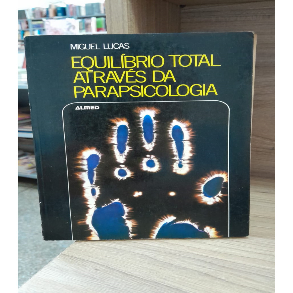 EQUILÍBRIO TOTAL ATRAVÉS DA PARAPSICOLOGIA autor MIGUEL LUCAS