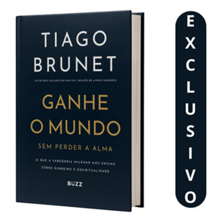Livro Ganhe O Mundo Sem Perder A Alma - Tiago Brunet | Dinheiro, Prosperidade, Sabedoria Milenar, Espiritualidade E Como em Oferta na Shopee