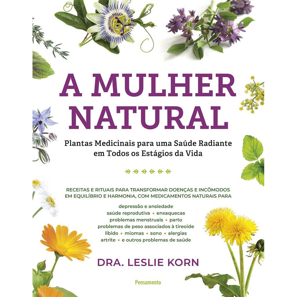 A mulher natural: Plantas medicinais... autor Leslie Korn