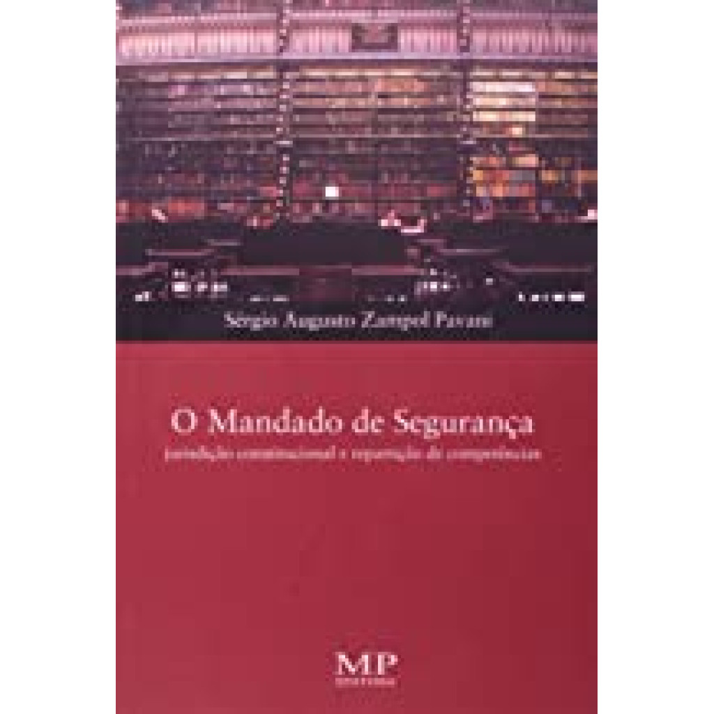 Mandado de Segurança, O: Jurisdição Constitucional e Repartição de Competências