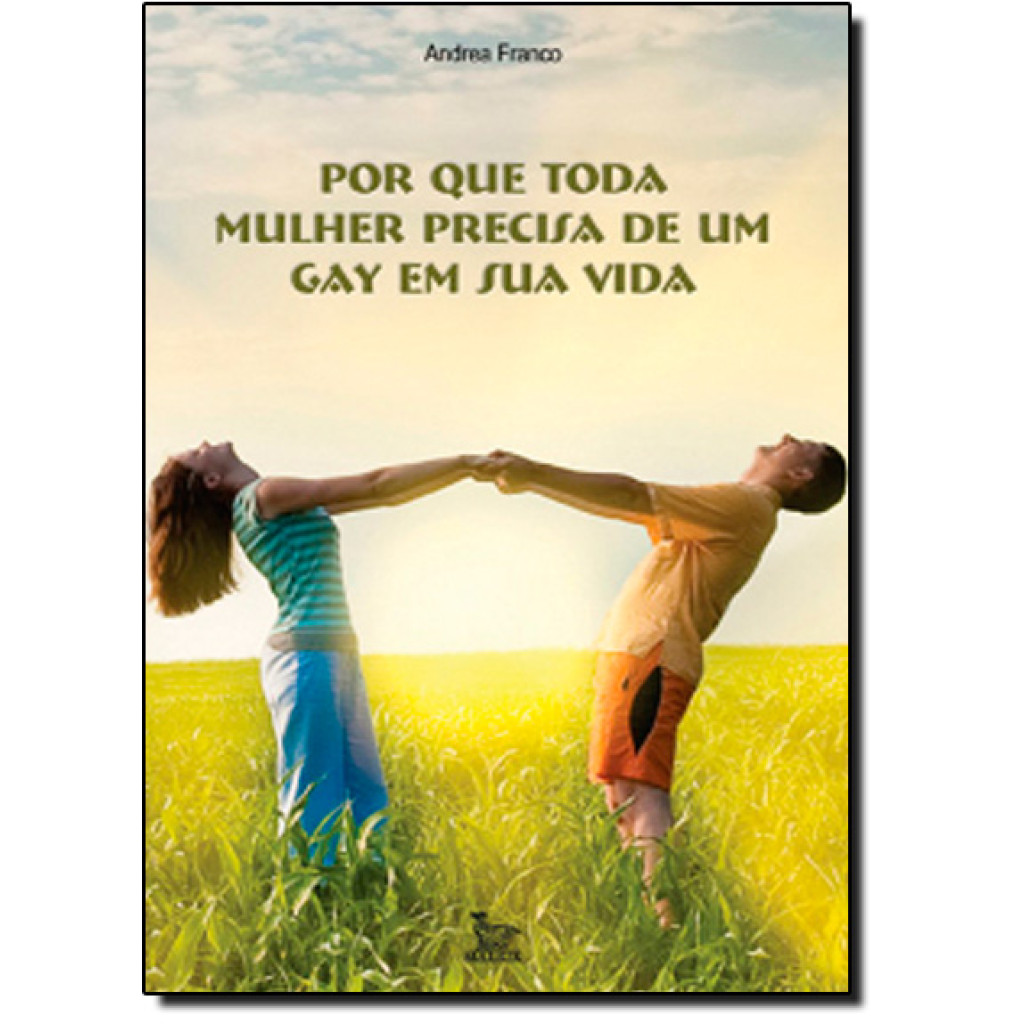 Por que Toda Mulher Precisa de um Gay em sua Vida