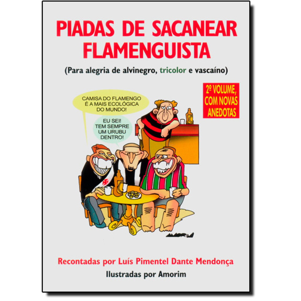 Piadas de Sacanear Flamenguista: Para Alegria de Alvinegro, Tricolor e Vascaíno