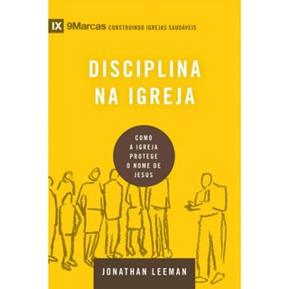 Disciplina na igreja | Como a igreja protege o Nome de Jesus | Jonathan Leeman | Série 9Marcas em Oferta na Shopee