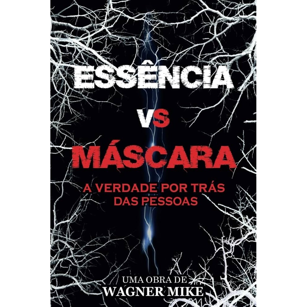 Essência vs Máscara: A verdade por trás das pessoas autor Wagner Mike