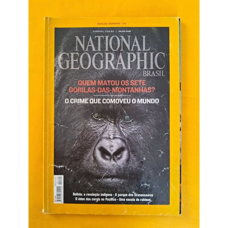 National Geographic Brasil, Ano 9, Nº 100 - Quem Matou os Sete Gorilas-das-Montanhas? de Vários Colaboradores 7654111