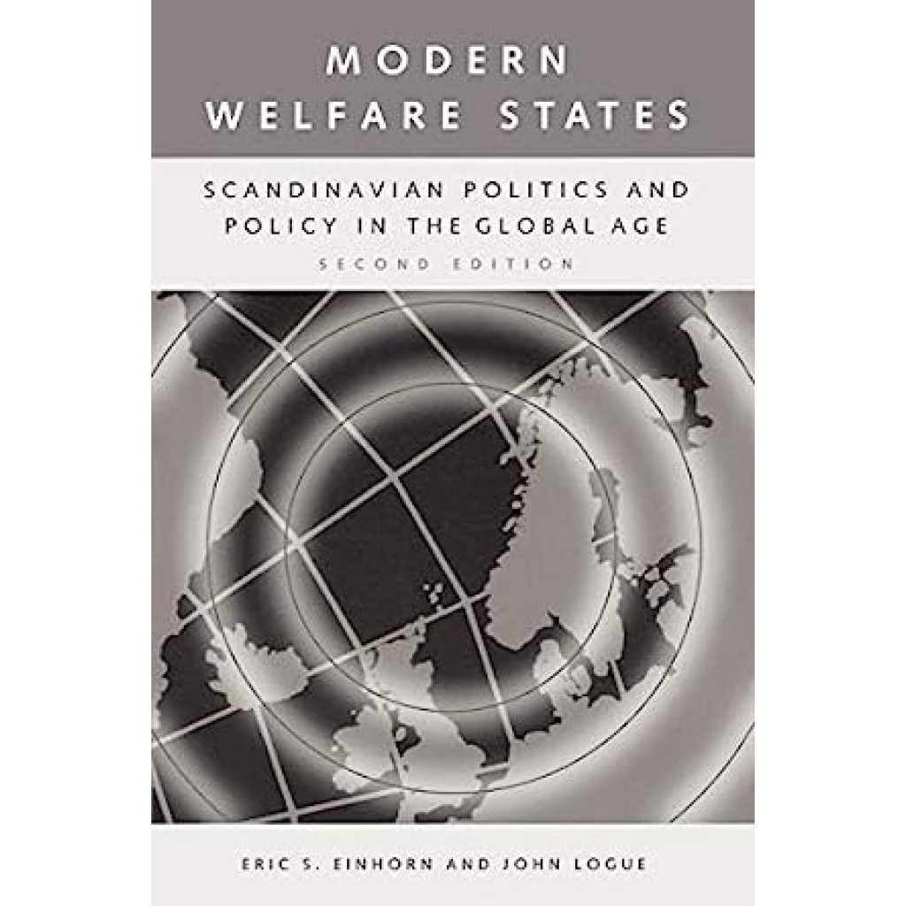 Modern Welfare States - Scandinavian Politics And Policy In The Global Age Second Edition