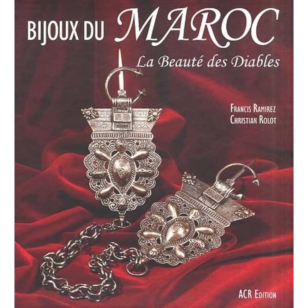 Bijoux Du Maroc - La Beauté Des Diables ( Idioma em Francês ) autor Francis Ramirez ; Christian Rolot