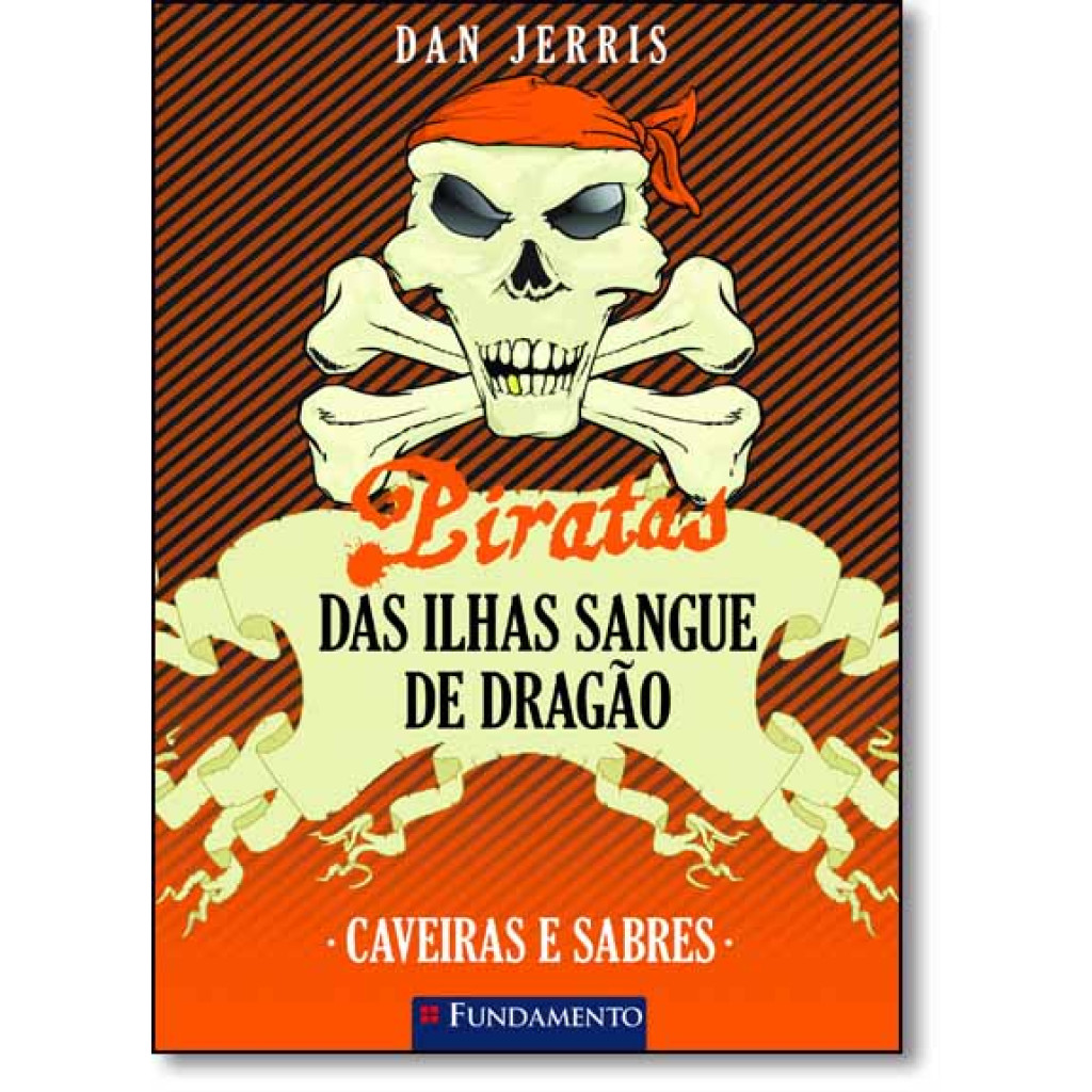 Caveiras e Sabres - Vol.6 - Coleção Piratas das Ilhas Sangue de Dragão