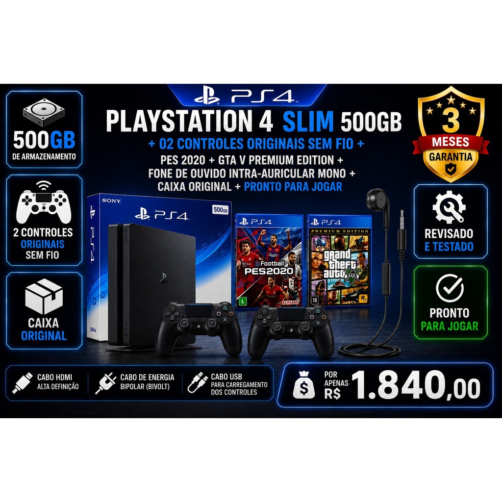 PLAYSTATION 4 SLIM 500GB + 02 CONTROLES  S/ FIO + PES 2020 + GTA V PREMIUM EDITION + FONE  + CAIXA
