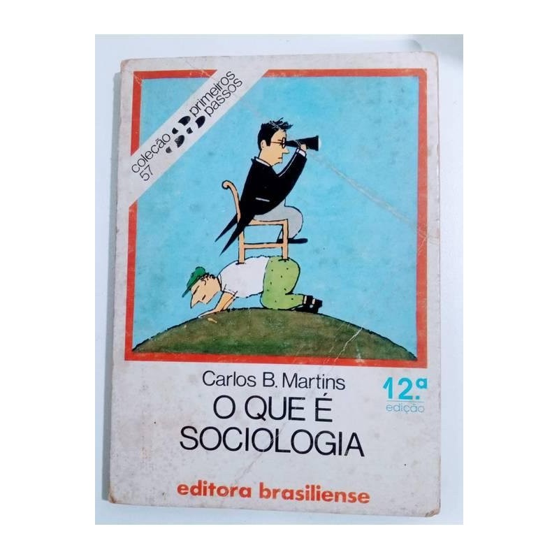 O que é Sociologia - Coleçao Primeiros Passos autor Carlos Benedito Martins