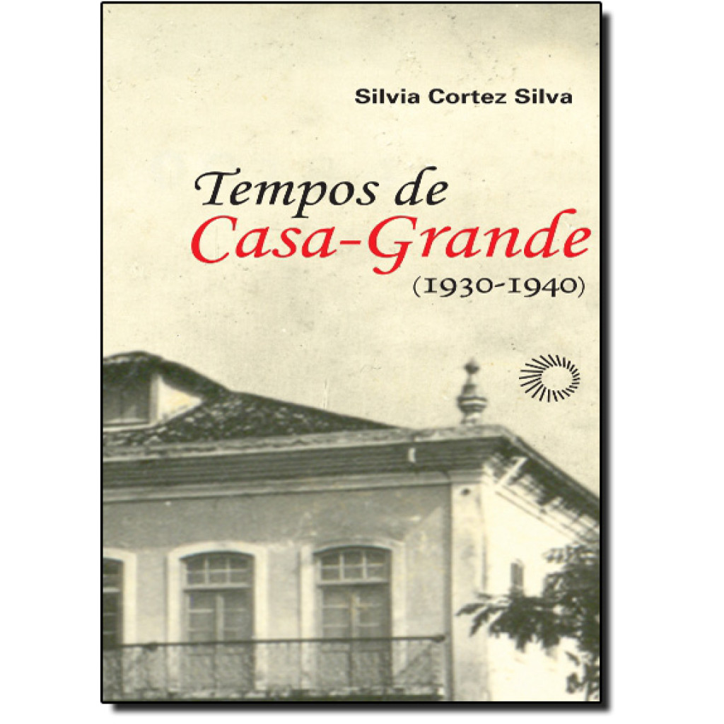 Tempos de casa-grande: (1930-1940)