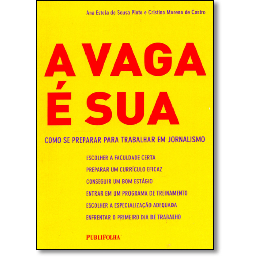 Vaga É Sua, A: Como se Preparar Para Trabalhar em Jornalismo