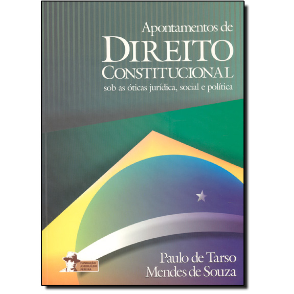 Apontamentos de Direito Constitucional Sob as Óticas Jurídicas, Social e Política