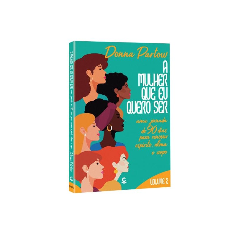 A Mulher que Quero ser | Uma Jornada de 90 Dias Para Renovar Espírito, Alma e Corpo | Volume 2 |
