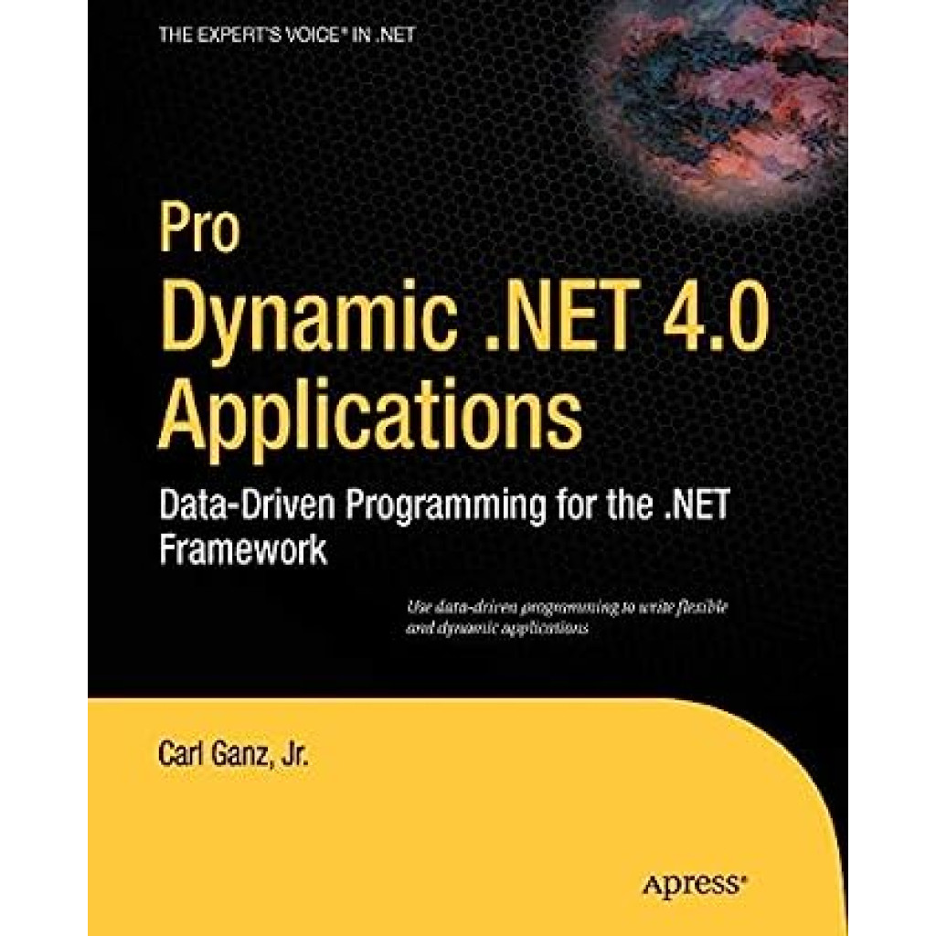 Pro Dynamic .net 4.0 Applications - Data-driven Programming For The .net Framework