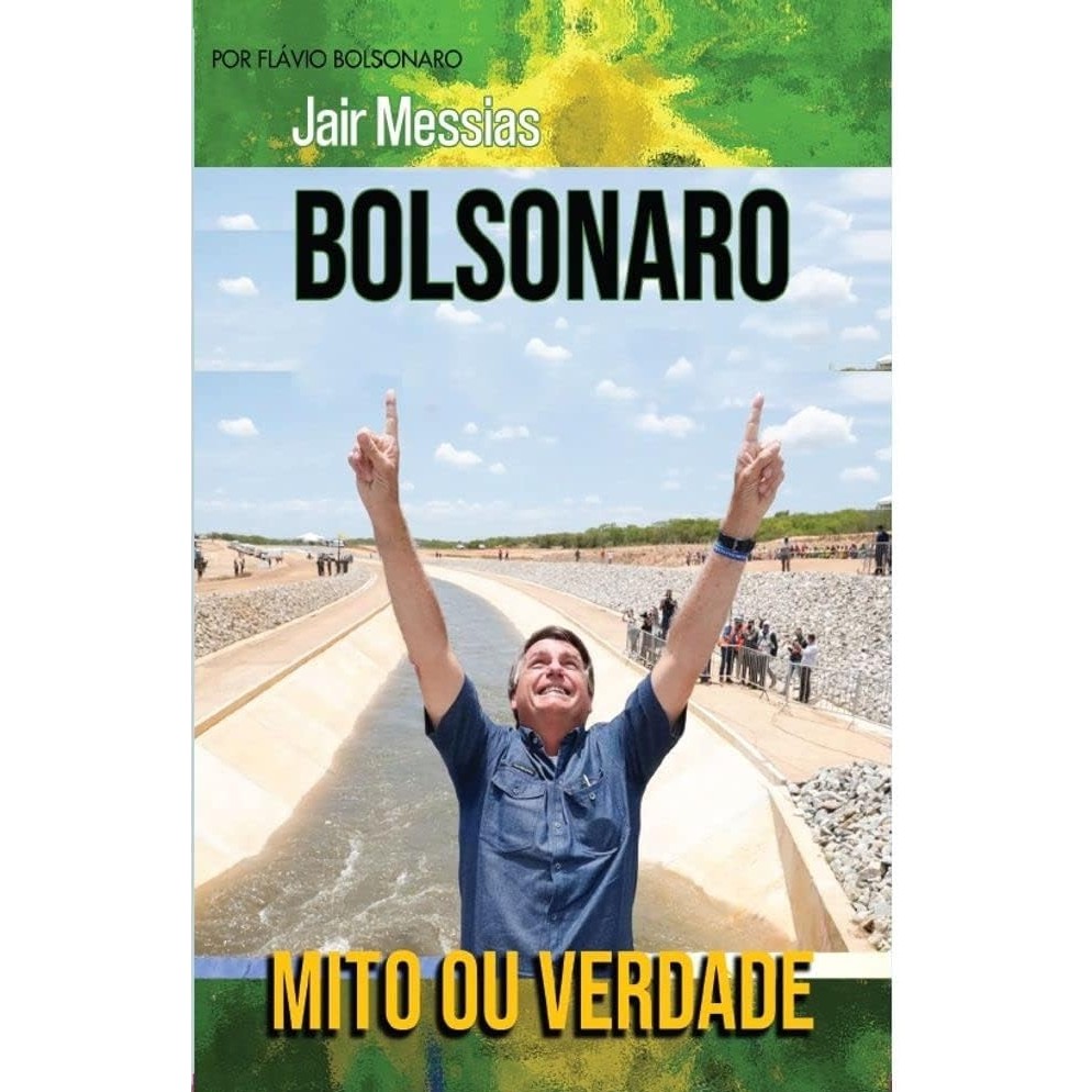 JAIR MESSIAS BOLSONARO - MITO OU VERDADE autor Flávio Bolsonaro