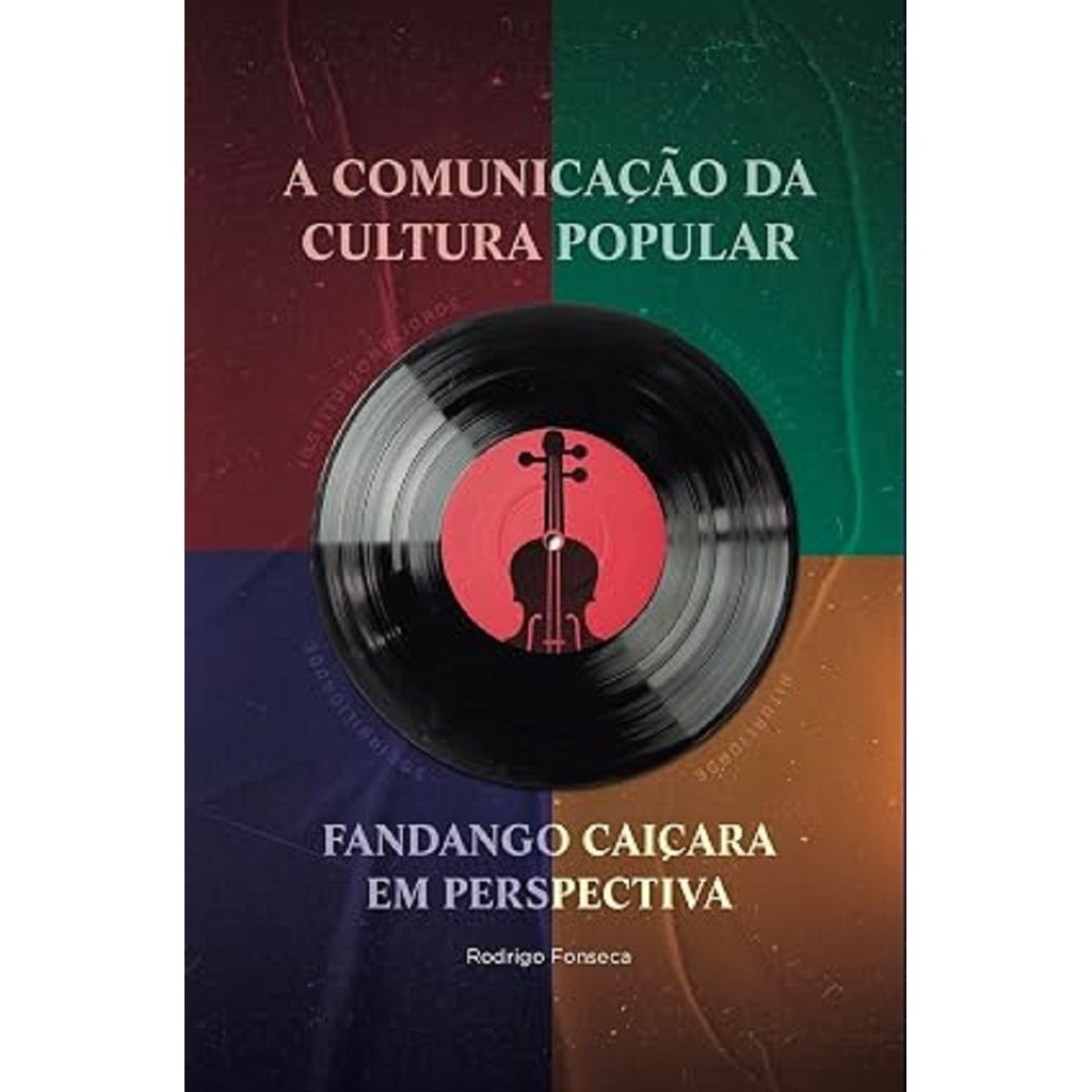 A Comunicação da Cultura Popular: O Fandango Caiçara em perspectiva autor Rodrigo Fonseca