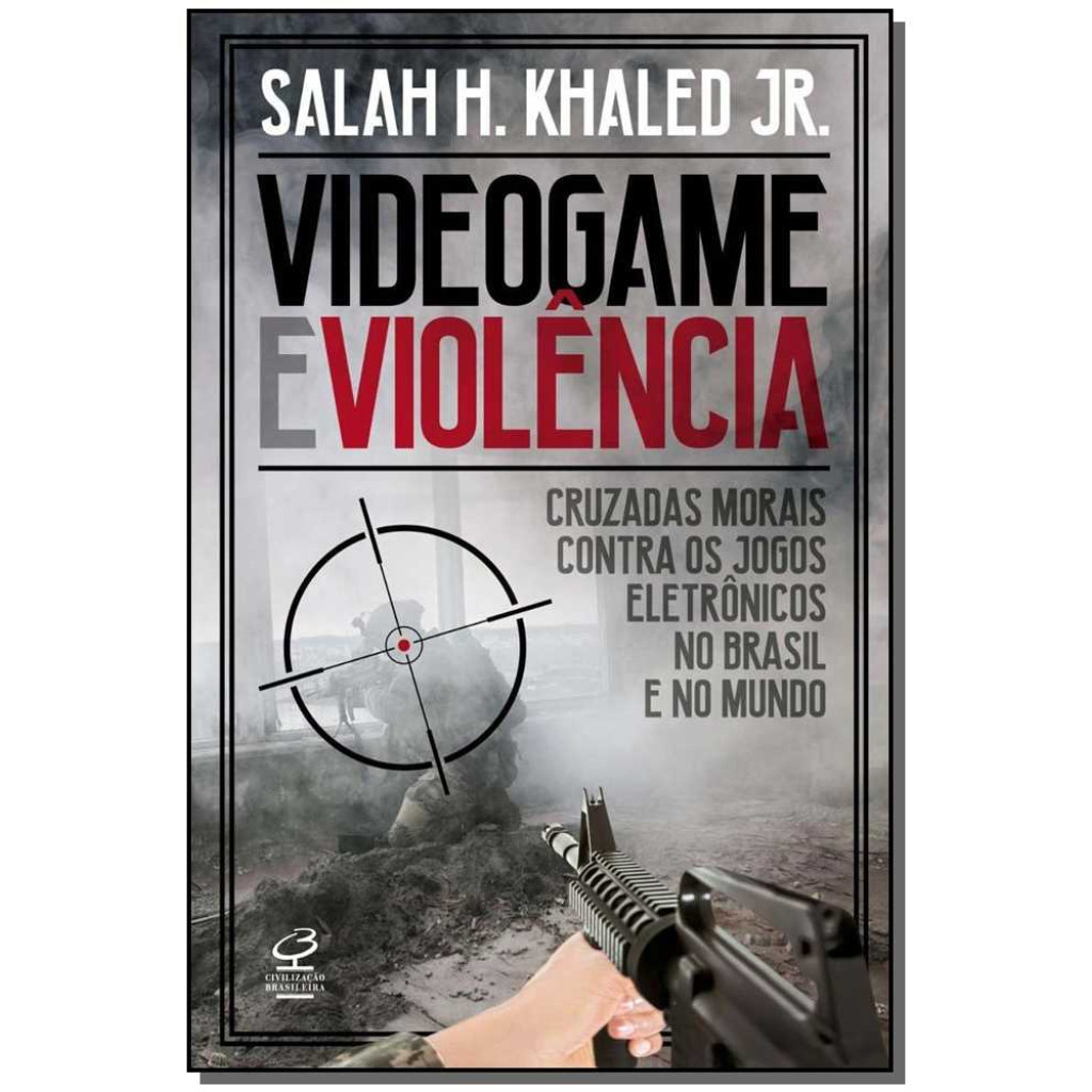 Videogame e violência: Cruzadas morais contra os jogos eletrônicos no Brasil e no mundo