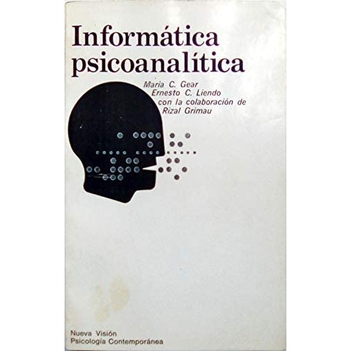 Informatica Psicoanalitica autor Maria Gear / Ernesto Liendo / Rizal Grimau
