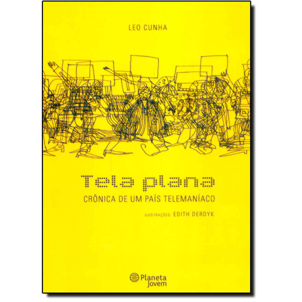Tela Plana - crônica de um PaísTelemaníaco