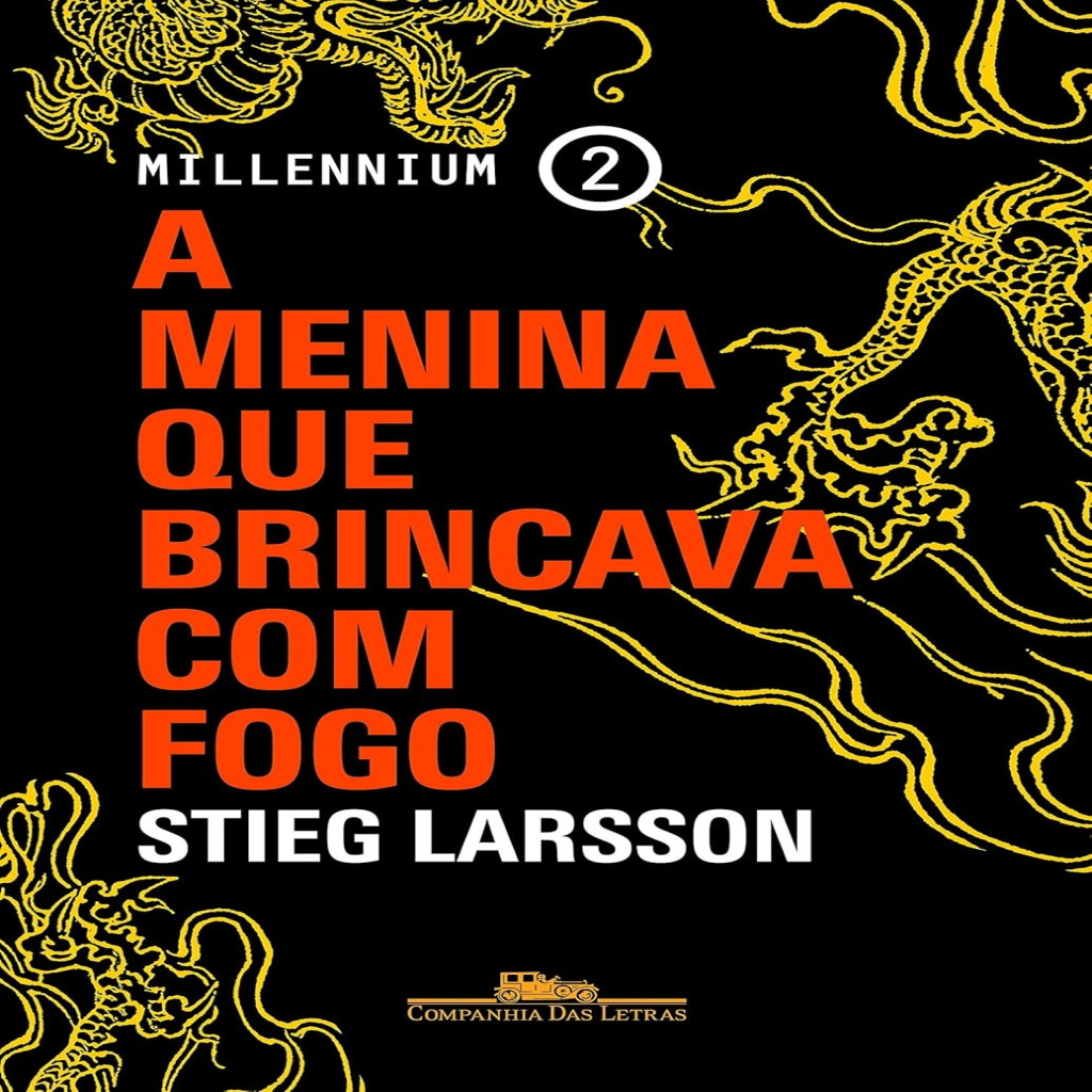 A Menina Que Brincava com Fogo - Millennium - Volume 2 autor Stieg Larsson