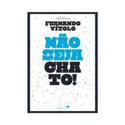Não Seja Chato | Fernando Vítolo